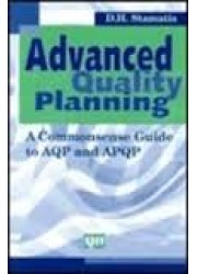 Advanced Quality Planning : A Commonsense Guide to AQP and APQP